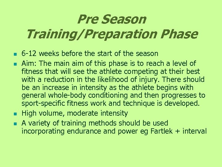 Pre Season Training/Preparation Phase n n 6 -12 weeks before the start of the
