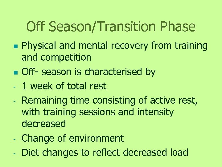 Off Season/Transition Phase n n - - Physical and mental recovery from training and