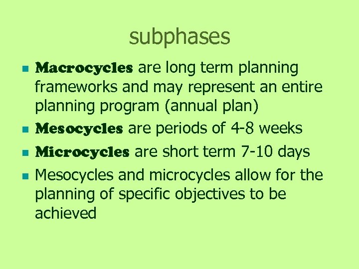 subphases n n Macrocycles are long term planning frameworks and may represent an entire