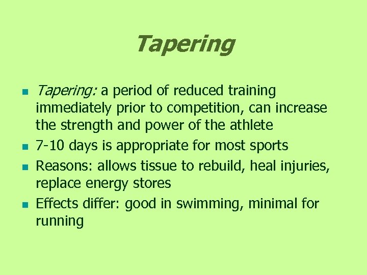 Tapering n n Tapering: a period of reduced training immediately prior to competition, can