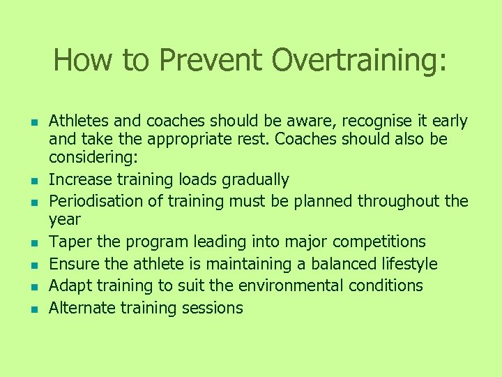How to Prevent Overtraining: n n n n Athletes and coaches should be aware,