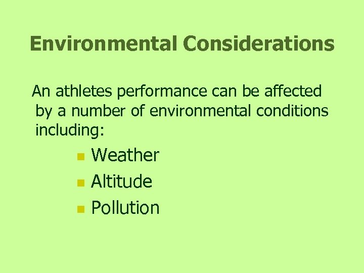 Environmental Considerations An athletes performance can be affected by a number of environmental conditions