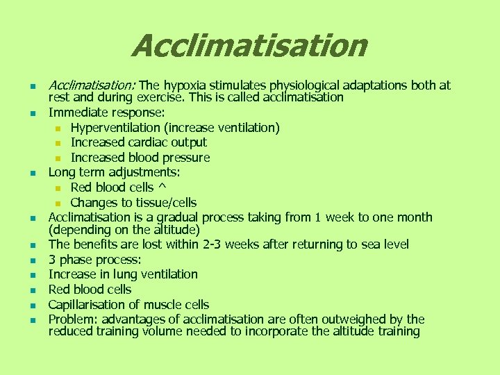 Acclimatisation n n Acclimatisation: The hypoxia stimulates physiological adaptations both at rest and during