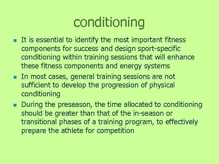 conditioning n n n It is essential to identify the most important fitness components