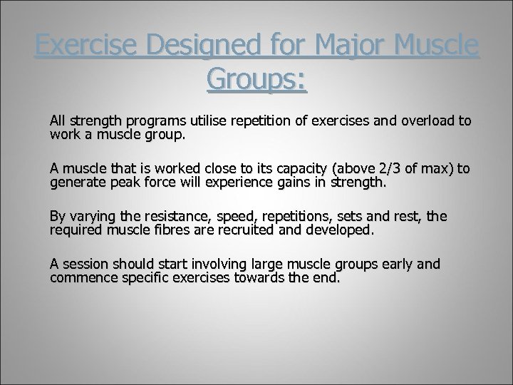 Exercise Designed for Major Muscle Groups: All strength programs utilise repetition of exercises and