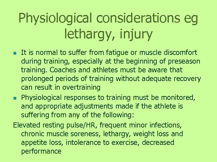 Physiological considerations eg lethargy, injury It is normal to suffer from fatigue or muscle