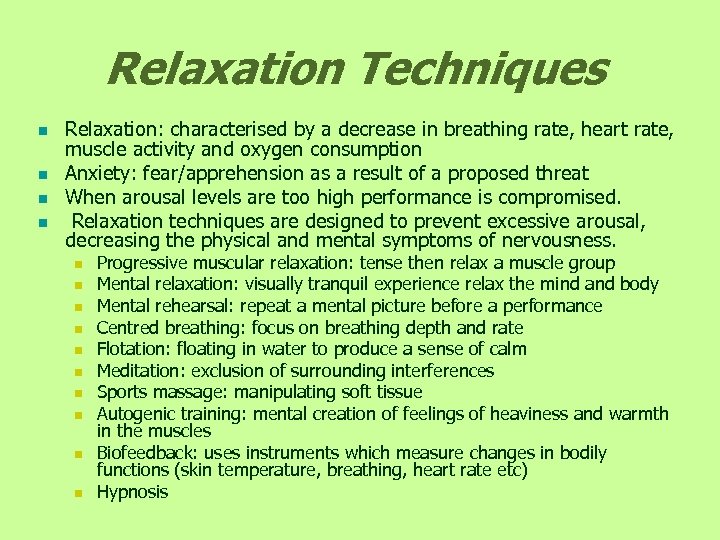 Relaxation Techniques n n Relaxation: characterised by a decrease in breathing rate, heart rate,