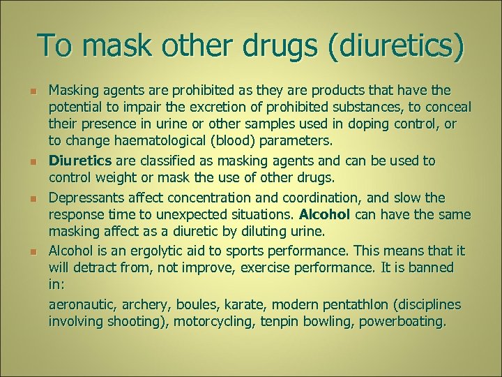To mask other drugs (diuretics) n n Masking agents are prohibited as they are