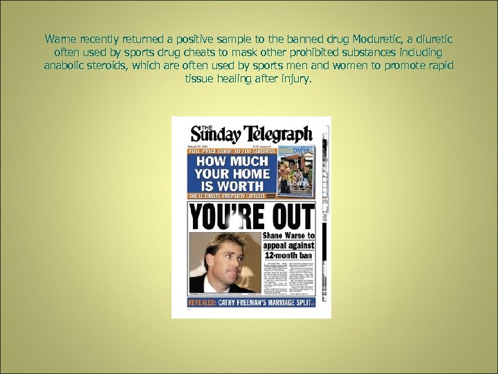 Warne recently returned a positive sample to the banned drug Moduretic, a diuretic often