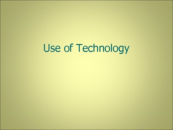 Use of Technology 