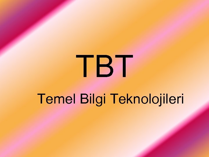 TBT Temel Bilgi Teknolojileri 