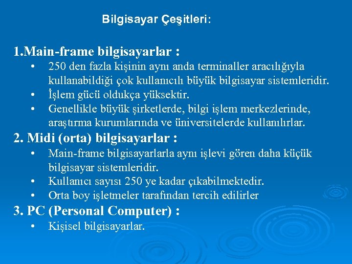 Bilgisayar Çeşitleri: 1. Main-frame bilgisayarlar : • • • 250 den fazla kişinin aynı