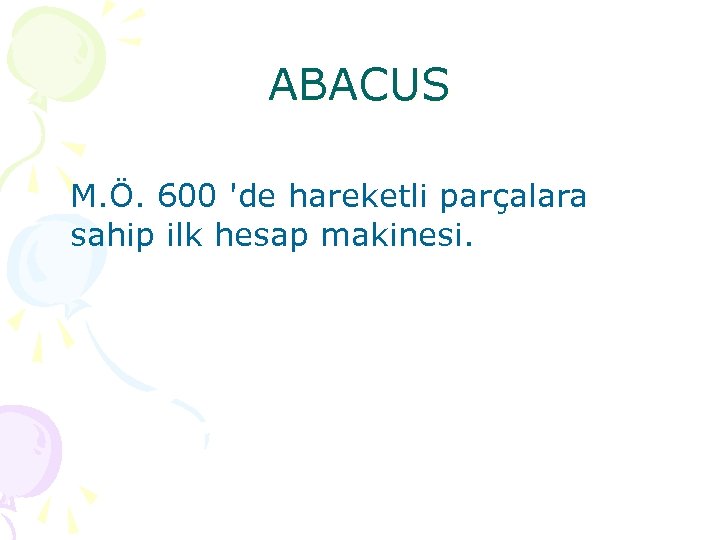 ABACUS M. Ö. 600 'de hareketli parçalara sahip ilk hesap makinesi. 