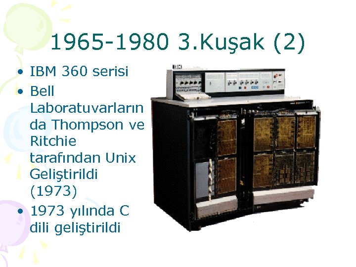1965 -1980 3. Kuşak (2) • IBM 360 serisi • Bell Laboratuvarların da Thompson