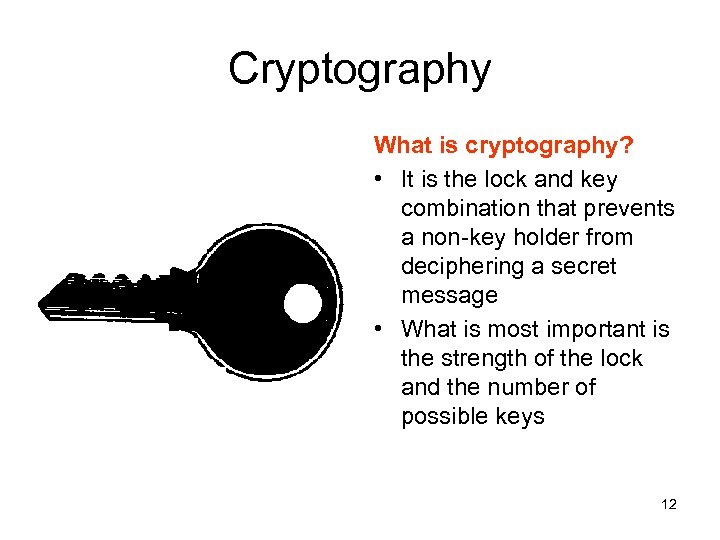 Cryptography What is cryptography? • It is the lock and key combination that prevents