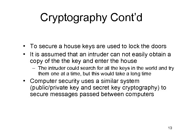 Cryptography Cont’d • To secure a house keys are used to lock the doors