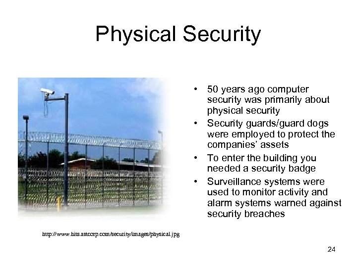 Physical Security • 50 years ago computer security was primarily about physical security •