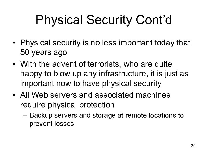 Physical Security Cont’d • Physical security is no less important today that 50 years