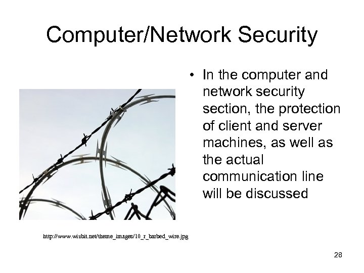 Computer/Network Security • In the computer and network security section, the protection of client