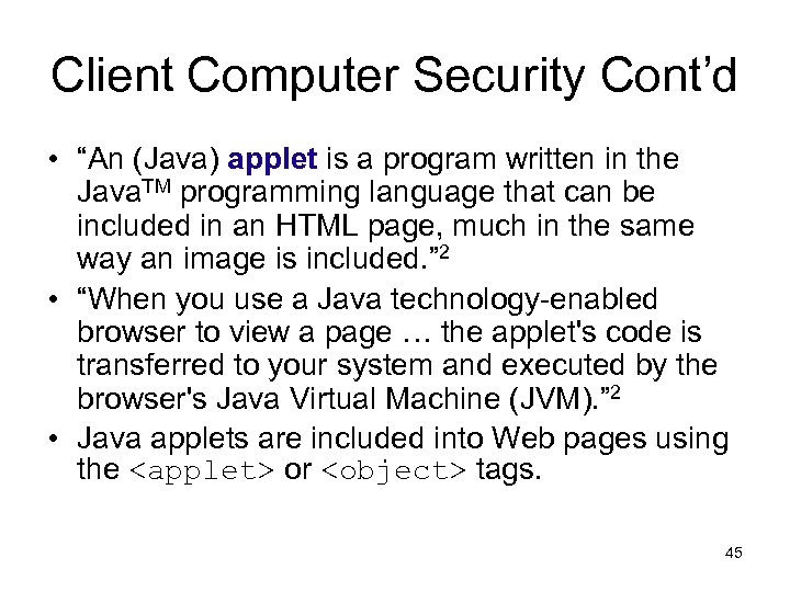 Client Computer Security Cont’d • “An (Java) applet is a program written in the