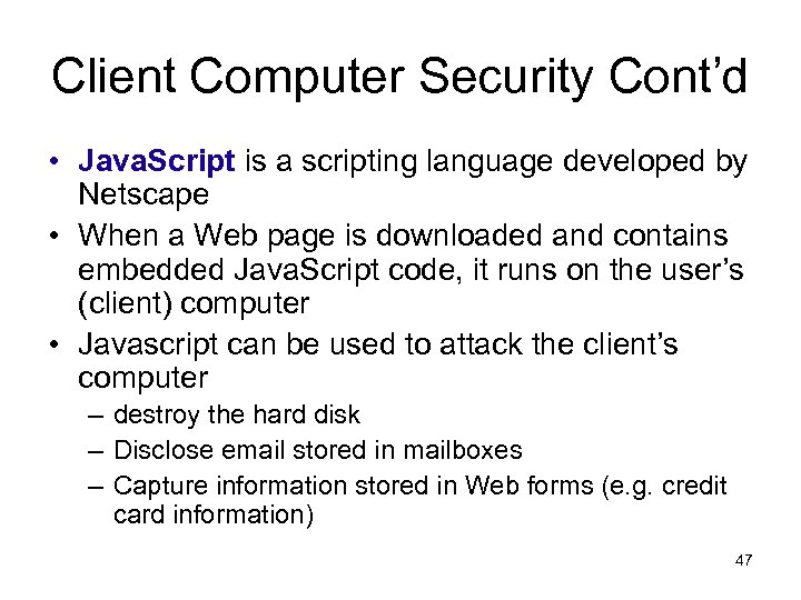 Client Computer Security Cont’d • Java. Script is a scripting language developed by Netscape