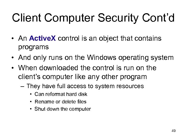 Client Computer Security Cont’d • An Active. X control is an object that contains