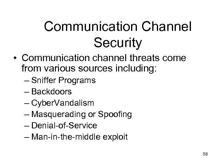 Communication Channel Security • Communication channel threats come from various sources including: – Sniffer