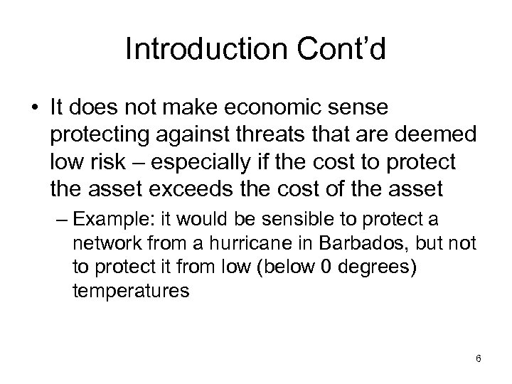 Introduction Cont’d • It does not make economic sense protecting against threats that are