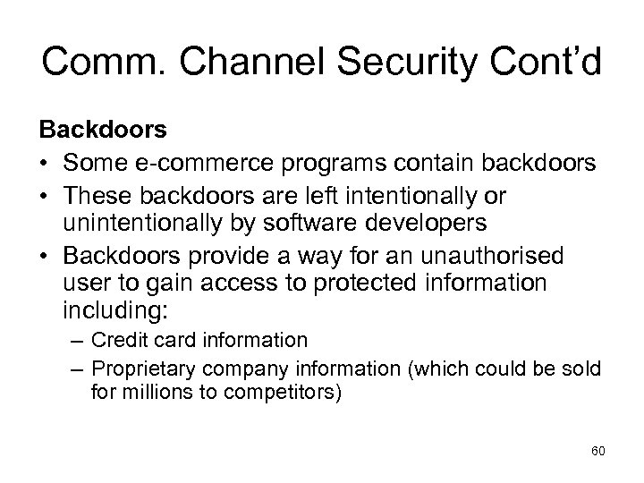 Comm. Channel Security Cont’d Backdoors • Some e-commerce programs contain backdoors • These backdoors