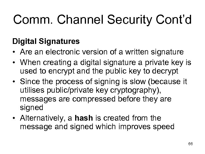 Comm. Channel Security Cont’d Digital Signatures • Are an electronic version of a written