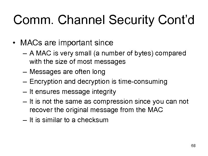 Comm. Channel Security Cont’d • MACs are important since – A MAC is very