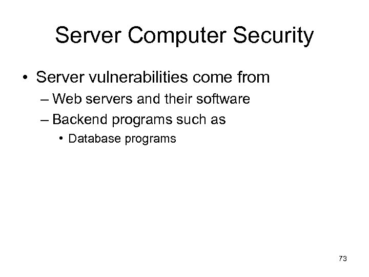 Server Computer Security • Server vulnerabilities come from – Web servers and their software