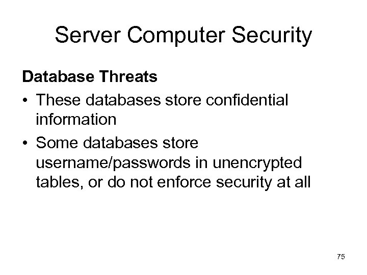 Server Computer Security Database Threats • These databases store confidential information • Some databases