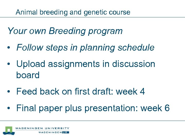 Animal breeding and genetic course Your own Breeding program • Follow steps in planning