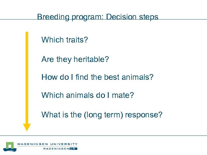 Breeding program: Decision steps Which traits? Are they heritable? How do I find the