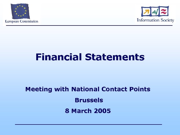 Financial Statements Meeting with National Contact Points Brussels 8 March 2005 