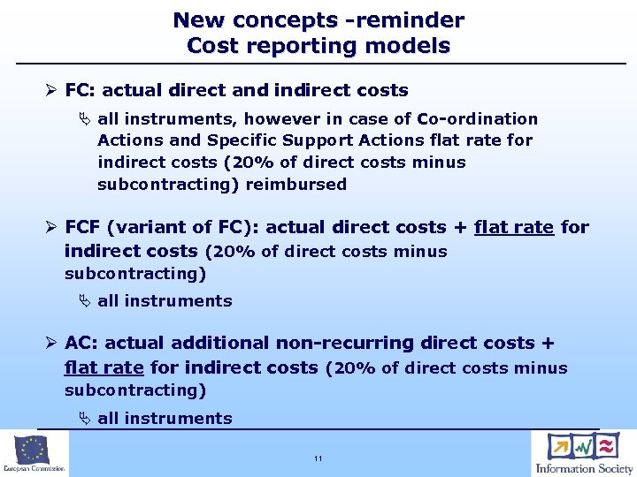 New concepts -reminder Cost reporting models Ø FC: actual direct and indirect costs Ä