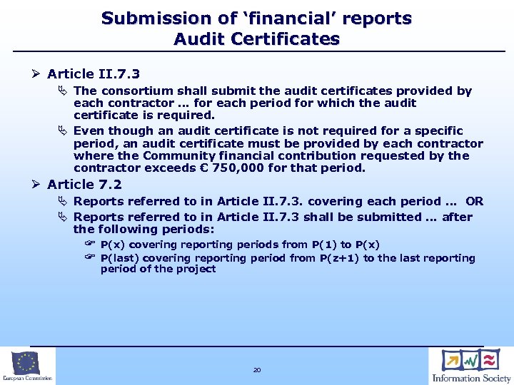 Submission of ‘financial’ reports Audit Certificates Ø Article II. 7. 3 Ä The consortium