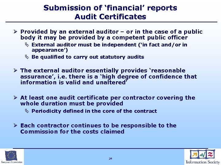 Submission of ‘financial’ reports Audit Certificates Ø Provided by an external auditor – or