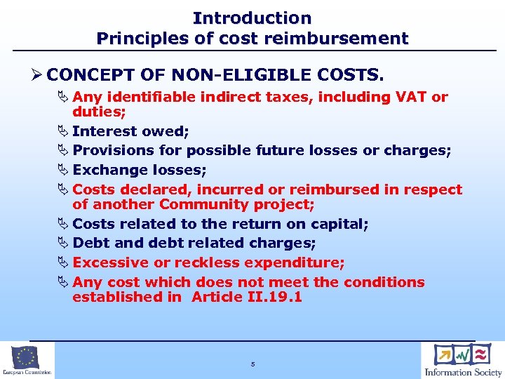 Introduction Principles of cost reimbursement Ø CONCEPT OF NON-ELIGIBLE COSTS. Ä Any identifiable indirect