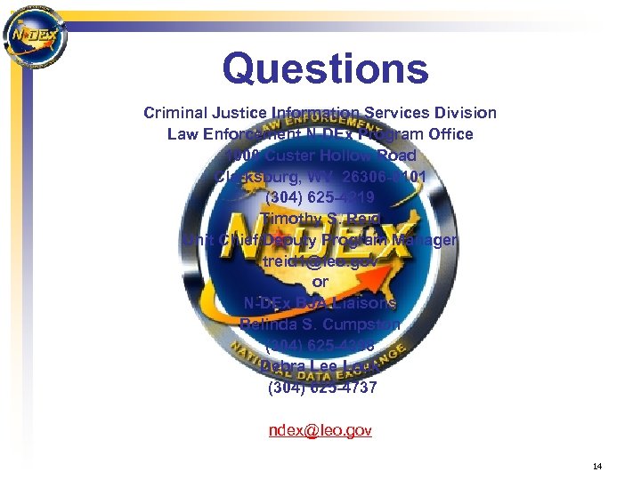 Questions Criminal Justice Information Services Division Law Enforcement N-DEx Program Office 1000 Custer Hollow