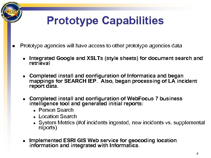Prototype Capabilities n Prototype agencies will have access to other prototype agencies data n