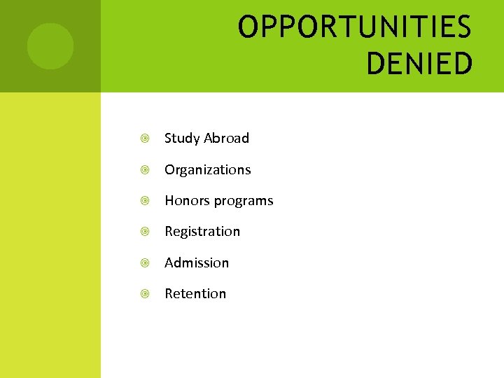 OPPORTUNITIES DENIED Study Abroad Organizations Honors programs Registration Admission Retention 