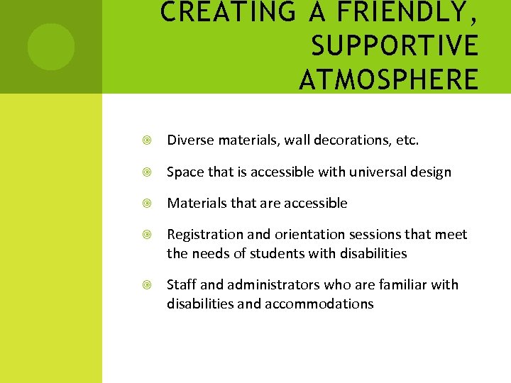 CREATING A FRIENDLY, SUPPORTIVE ATMOSPHERE Diverse materials, wall decorations, etc. Space that is accessible