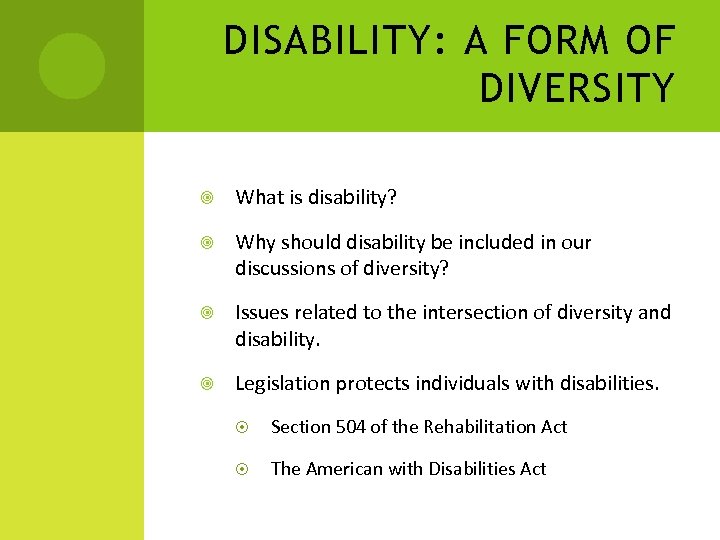 DISABILITY: A FORM OF DIVERSITY What is disability? Why should disability be included in