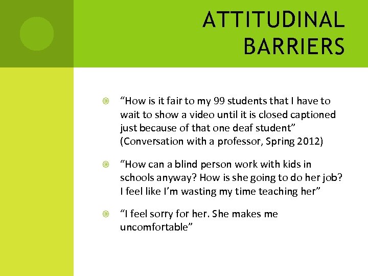 ATTITUDINAL BARRIERS “How is it fair to my 99 students that I have to