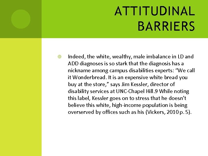 ATTITUDINAL BARRIERS Indeed, the white, wealthy, male imbalance in LD and ADD diagnoses is