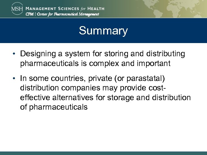 Summary • Designing a system for storing and distributing pharmaceuticals is complex and important