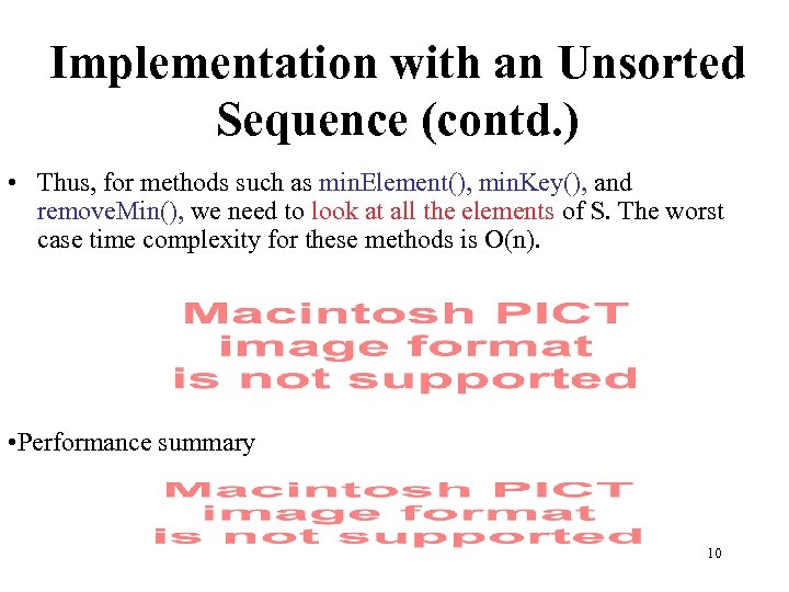 Implementation with an Unsorted Sequence (contd. ) • Thus, for methods such as min.