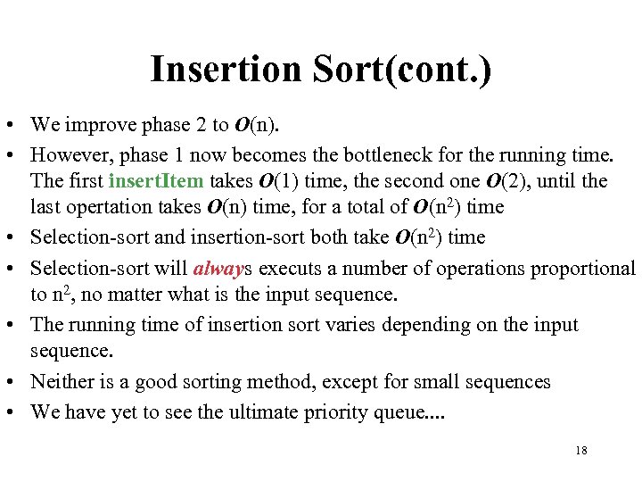 Insertion Sort(cont. ) • We improve phase 2 to O(n). • However, phase 1